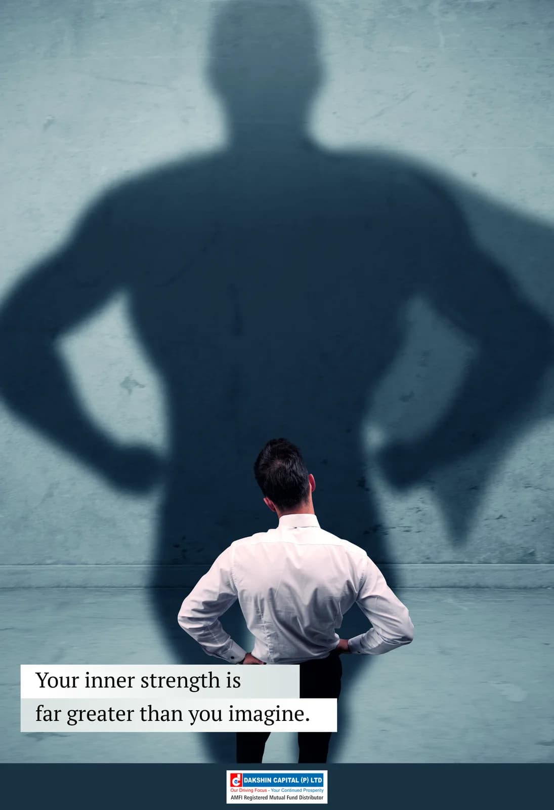 "Your inner strength is far greater than you imagine." motivational poster with shadow concept for Dakshin Capital